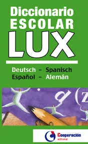 DICCIONARIO ESCOLAR LUX ESPAÑOL<>ALEMAN