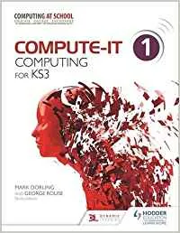 COMPUTE-IT: STUDENT'S BOOK 1 - COMPUTING FOR KS3