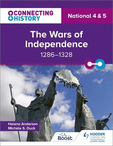 CONNECTING HISTORY: NATIONAL 4 & 5 THE WARS OF INDEPENDENCE, 1286–1328-DIGITAL