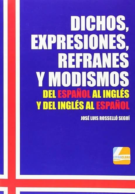 DICHOS, EXPRESIONES, REFRANES Y MODISMOS ESP<>ING