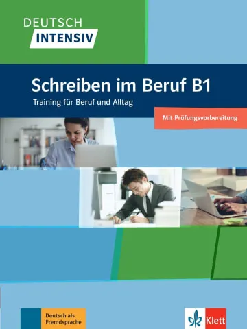 DEUTSCH INTENSIV - SCHREIBEN IM BERUF B1