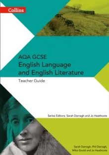 AQA GCSE ENGLISH LANGUAGE AND ENGLISH LITERATURE: TEACHER GUIDE