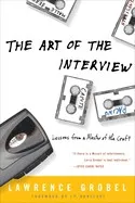 THE ART OF THE INTERVIEW: LESSONS FROM THE MASTER OF THE CRAFT