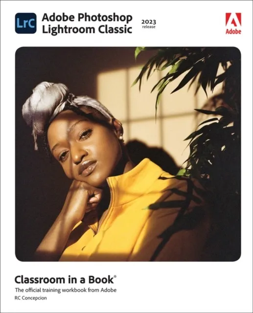 ADOBE PHOTOSHOP LIGHTROOM CLASSIC CLASSROOM IN A BOOK (2023 RELEASE)