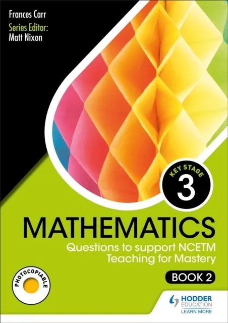 KS3 MATHEMATICS: QUESTIONS TO SUPPORT NCETM TEACHING FOR MASTERY (BOOK 2)