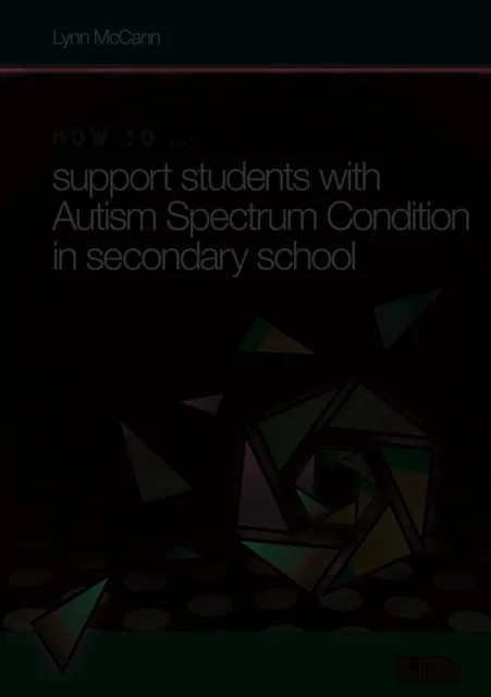 HOW TO ... SUPPORT CHILDREN WITH AUTISM SPECTRUM CONDITION IN SECONDARY SCHOOL