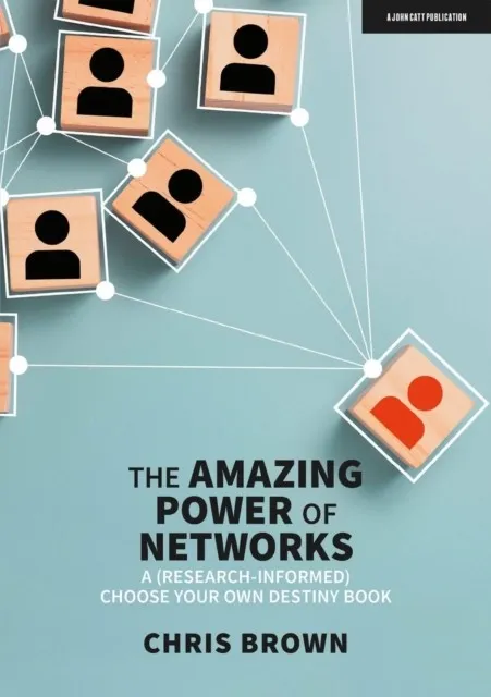 THE AMAZING POWER OF NETWORKS: A (RESEARCH-INFORMED) CHOOSE YOUR OWN DESTINY BOOK