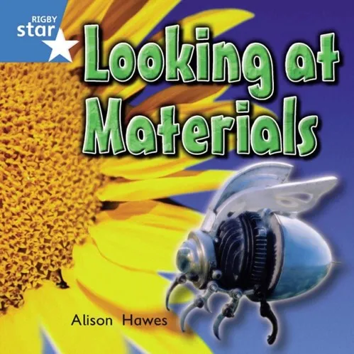RIGBY STAR INDEPENDENT YEAR 1 BLUE LEVEL: LOOKING AT MATERIALS