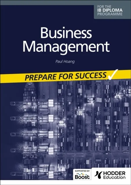 BUSINESS MANAGEMENT FOR THE IB DIPLOMA: PREPARE FOR SUCCESS