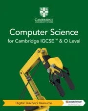 CAMBRIDGE IGCSE™ AND O LEVEL COMPUTER SCIENCE DIGITAL TEACHER'S RESOURCE-DIGITAL