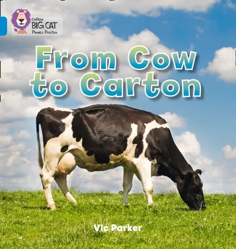 FROM COW TO CARTON -NON-FICTION-BLUE - BAND 4