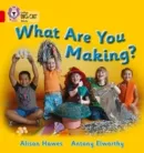 WHAT ARE YOU MAKING?-NON-FICTION-RED - BAND 2B