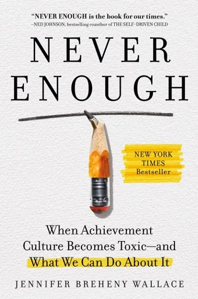 NEVER ENOUGH : WHEN ACHIEVEMENT CULTURE BECOMES TOXIC-AND WHAT WE CAN DO ABOUT IT