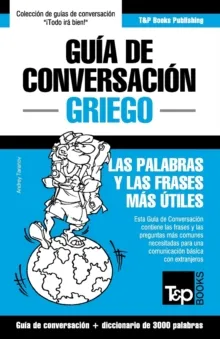 GUÍA DE CONVERSACIÓN ESPAÑOL-GRIEGO Y VOCABULARIO TEMÁTICO DE 3000 PALABRAS (SPANISH COLLECTION #130)