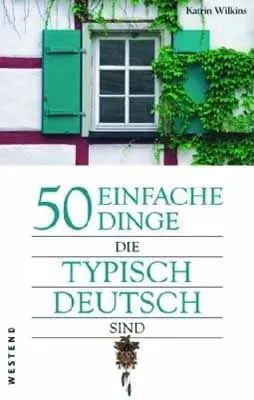 50 EINFACHE DINGE, DIE TYPISCH DEUTSCH SIND