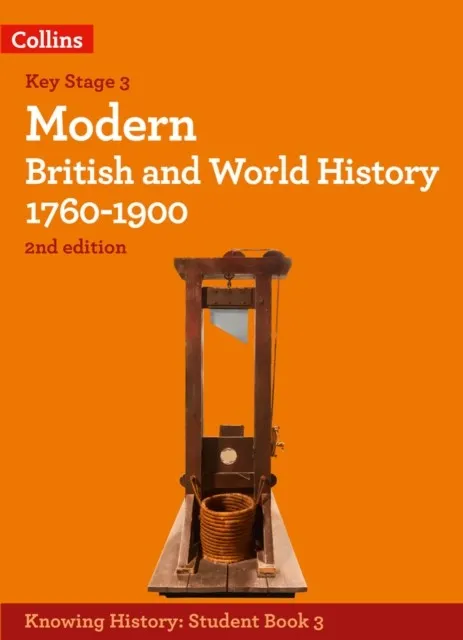 KNOWING HISTORY — MODERN BRITISH AND WORLD HISTORY 1760-1900 2ND