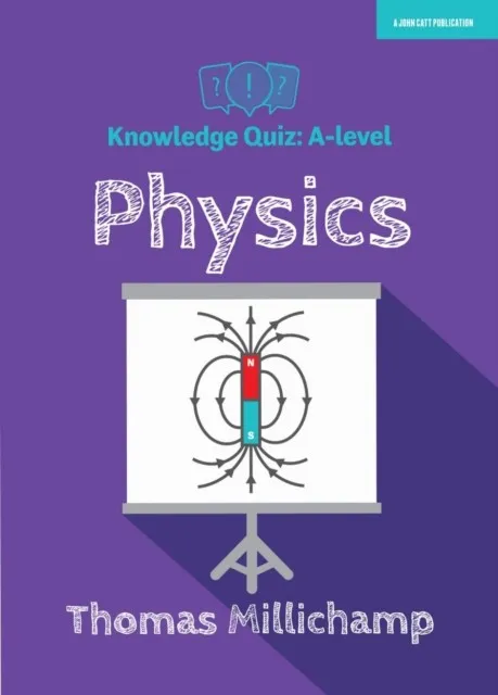 KNOWLEDGE QUIZ: A-LEVEL PHYSICS