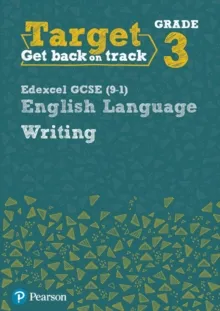 TARGET GRADE 3 WRITING EDEXCEL GCSE (9-1) ENGLISH LANGUAGE WORKBOOK