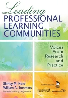 LEADING PROFESSIONAL LEARNING COMMUNITIES : VOICES FROM RESEARCH AND PRACTICE