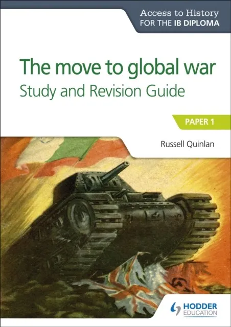 ACCESS TO HISTORY FOR THE IB DIPLOMA: THE MOVE TO GLOBAL WAR STUDY AND REVISION GUIDE