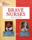 BRAVE NURSES: MARY SEACOLE AND EDITH CAVELL -NON-FICTION-WHITE - BAND 10