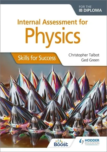 INTERNAL ASSESSMENT PHYSICS FOR THE IB DIPLOMA: SKILLS FOR SUCCESS BOOST EBOOK BOOST UNIT EBOOK DIGITAL
