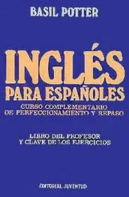 INGLES PARA ESPAÑOLES (CURSO COMPLEMENTARIO DE PERFECCIONAMIENTO Y REPASO)