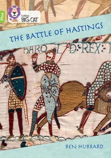 THE BATTLE OF HASTINGS: HOW DID HAROLD LOSE? -NON-FICTION-LIME PLUS - BAND 11+