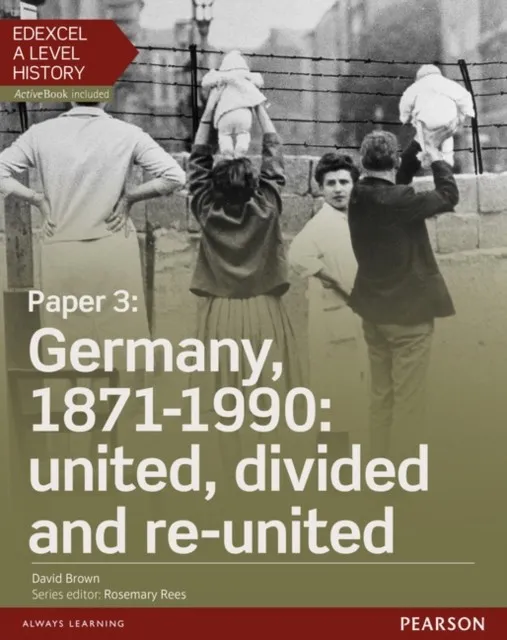 PAPER 3: GERMANY, 1871-1990: UNITED, DIVIDED AND RE-UNITED STUDENT BOOK + ACTIVEBOOK