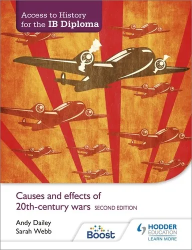 ACCESS TO HISTORY FOR THE IB DIPLOMA: CAUSES AND EFFECTS OF 20TH-CENTURY WARS SECOND EDITION BOOST EBOOK BOOST UNIT EBOOK DIGITAL