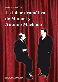 La labor drmática de Manuel y Antonio Machado