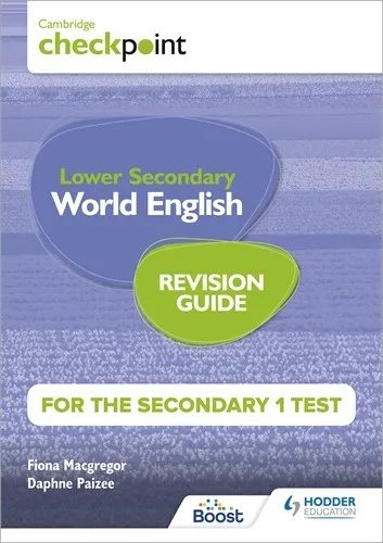 CAMBRIDGE CHECKPOINT LOWER SECONDARY WORLD ENGLISH FOR THE SECONDARY 1 TEST REVISION GUIDE