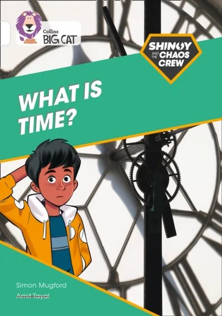 SHINOY AND THE CHAOS CREW - WHAT IS TIME? -NON-FICTION-WHITE - BAND 10