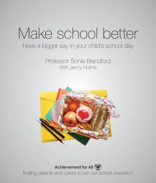 MAKE SCHOOL BETTER: HAVE A BIGGER SAY IN YOUR CHILD'S SCHOOL DAY
