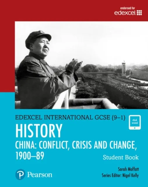 PEARSON EDEXCEL INTERNATIONAL GCSE (9–1) HISTORY CONFLICT, CRISIS AND CHANGE: CHINA, 1900–1989 STUDENT BOOK