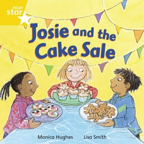 RIGBY STAR INDEPENDENT YEAR 1 YELLOW LEVEL: JOSIE AND THE CAKE SALE