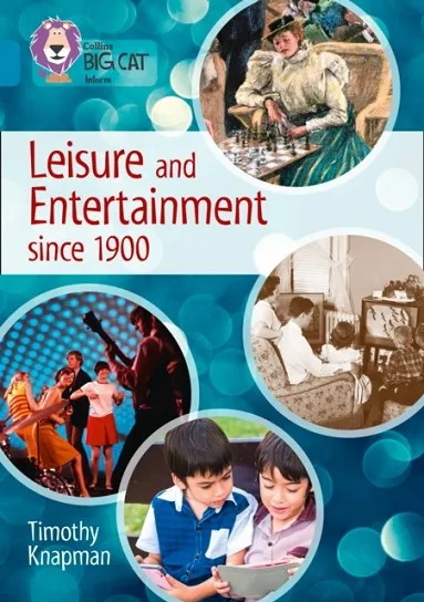 LEISURE AND ENTERTAINMENT SINCE 1900 -NON-FICTION-TOPAZ - BAND 13