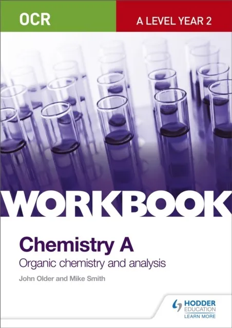 OCR A-LEVEL YEAR 2 CHEMISTRY A WORKBOOK: ORGANIC CHEMISTRY AND ANALYSIS