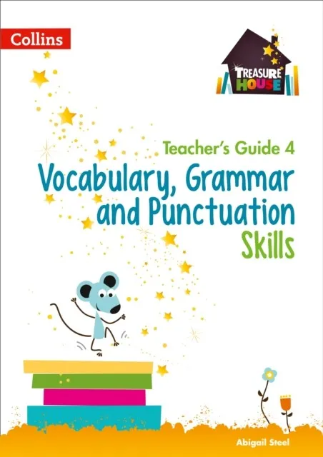 TREASURE HOUSE VOCABULARY, GRAMMAR AND PUNCTUATION SKILLS TEACHER’S GUIDE 4