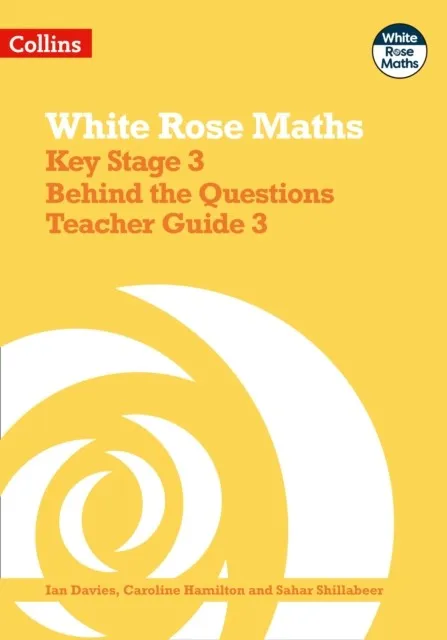WHITE ROSE MATHS - KEY STAGE 3 TEACHER GUIDE 3