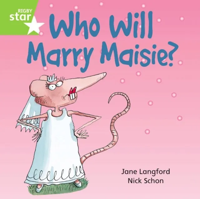 RIGBY STAR INDEPENDENT YEAR 1 GREEN LEVEL: WHO WILL MARRY MAISIE?