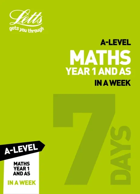 A-LEVEL MATHS YEAR 1 (AND AS) IN A WEEK