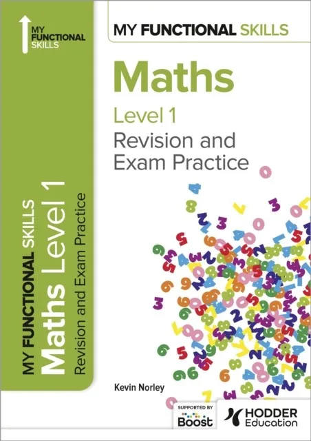 MY FUNCTIONAL SKILLS: REVISION AND EXAM PRACTICE FOR MATHS LEVEL 1