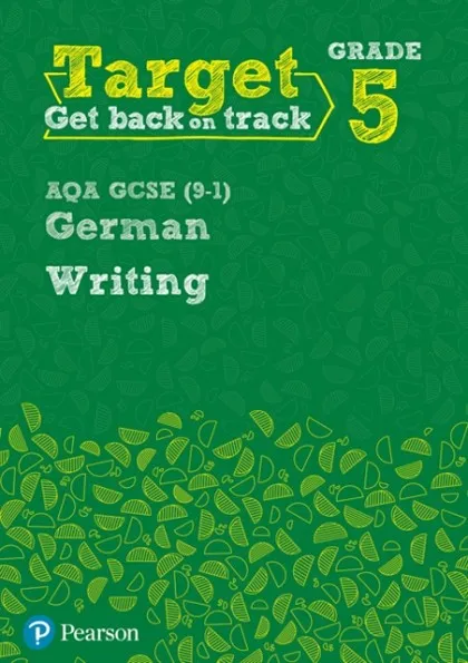 TARGET GRADE 5 WRITING AQA GCSE (9-1) GERMAN WORKBOOK