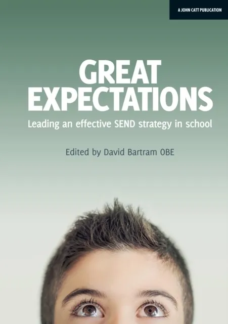GREAT EXPECTATIONS: LEADING AN EFFECTIVE SEND STRATEGY IN SCHOOL