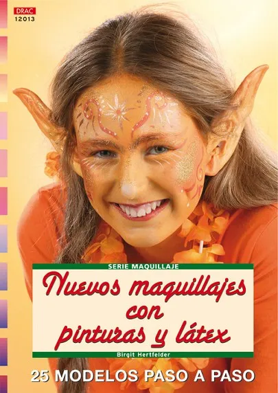 Serie Maquillaje nº 13. NUEVOS MAQUILLAJES CON PINTURAS Y LÁTEX