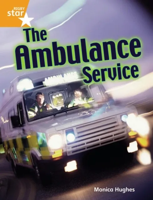 RIGBY STAR GUIDED YEAR 2 ORANGE LEVEL: THE AMBULANCE SERVICE †