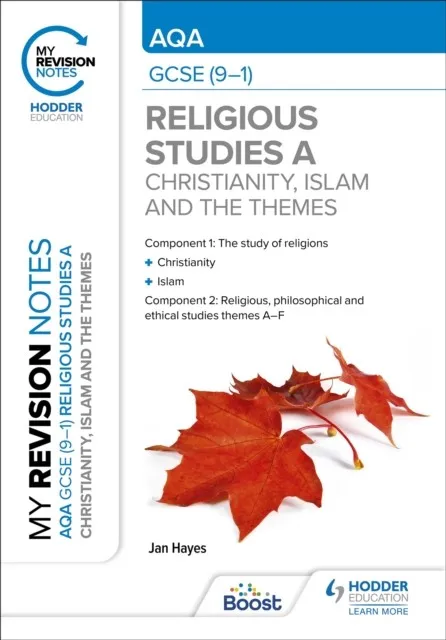 MY REVISION NOTES: AQA GCSE (9-1) RELIGIOUS STUDIES SPECIFICATION A CHRISTIANITY, ISLAM AND THE RELIGIOUS, PHILOSOPHICAL AND ETHICAL THEMES