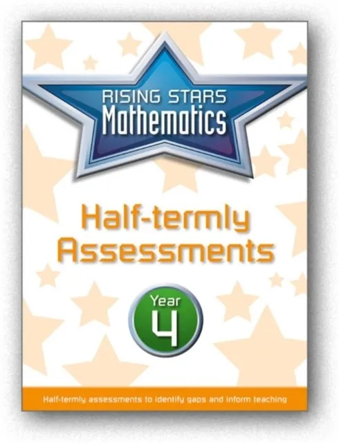 RISING STARS MATHEMATICS YEAR 4 HALF-TERMLY ASSESSMENTS