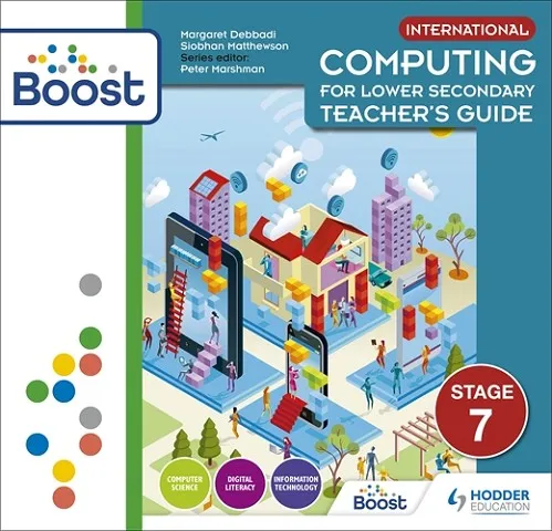 INTERNATIONAL COMPUTING FOR LOWER SECONDARY BOOST TEACHER'S GUIDE STAGE 7-DIGITAL
